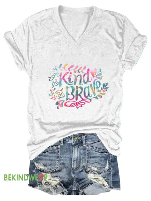 Be Kind Be Brave Printed Casual V-Neck Short Sleeve T-Shirt White / S