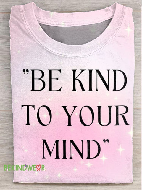 Be Kind To Your Mind Printed Casual Crew Neck Short Sleeve T-Shirt Multicolor / S