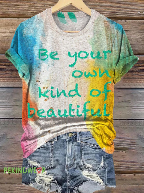 Be Your Own Kind Of Beautiful Rainbow Printed Casual Crew Neck Short Sleeve T-Shirt Multicolor / S