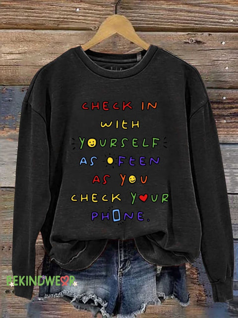 CHECK IN WITH YOURSELF AS OFTEN AS YOU CHECK YOUR PHONE. Mental Health Awareness Casual Sweatshirt Black / S