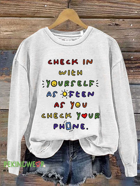 CHECK IN WITH YOURSELF AS OFTEN AS YOU CHECK YOUR PHONE. Mental Health Awareness Casual Sweatshirt White / S