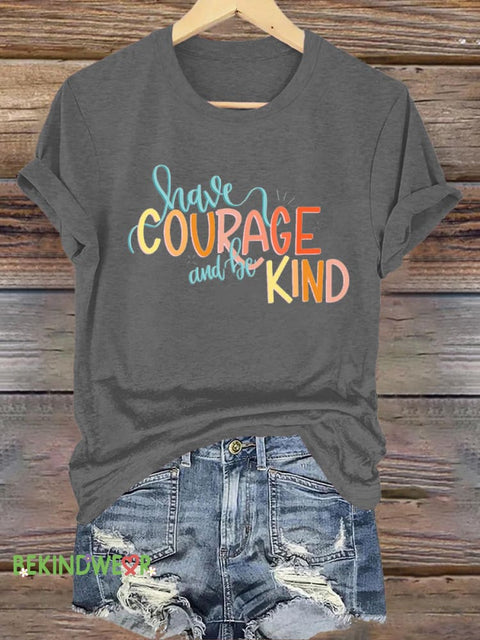 Have Courage And Be Kind Printed Casual Crew Neck Short Sleeve T-Shirt Grey / S