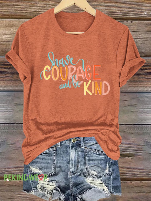 Have Courage And Be Kind Printed Casual Crew Neck Short Sleeve T-Shirt Orange / S