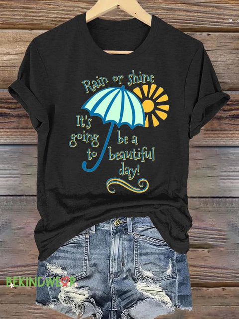 Rain Or Shine It’s Going Be Beautiful Day Printed Casual Crew Neck Short Sleeve T-Shirt Black / S