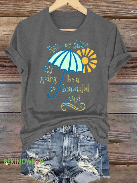 Rain Or Shine It’s Going Be Beautiful Day Printed Casual Crew Neck Short Sleeve T-Shirt Grey / S